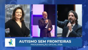autismo-sem-fronteiras-2026-andrea-werner-carlos-gadia-lucelmo-lacerda_8